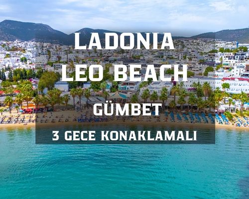 Bodrum Ladonia Hotels Leo Beach Resort +16 /  3 Gece 4 Gün  / İstanbul Bursa ve İzmir Kalkışlı