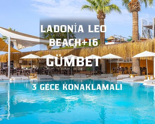Bodrum Ladonia Hotels Leo Beach Resort +16 /  3 Gece 4 Gün  / İstanbul Bursa ve İzmir Kalkışlı