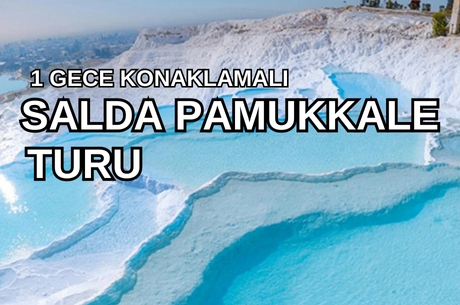 Salda Pamukkale Çeşme Alaçatı Turu / 1 Gece 2 Gün / İstanbul Kalkışlı