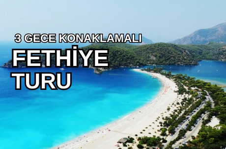 Fethiye Turu  / 3 Gece 4 Gün /Ölüdeniz Doğa Otel Konaklamalı   /  İstanbul Çıkışlı 