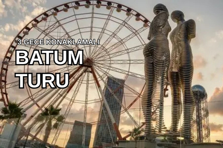 Görkemli Batum Turu 3 Gece Türk Hava Yolları ile (2026 İlkbahar Dönemi) AT151