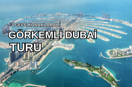 Görkemli Dubai & Lüksün Başkenti 3 Gece - AJET ile (2025 Sonbahar - Kış Dönemi) AT014