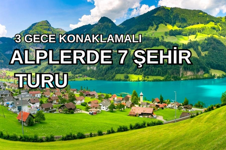 Görkemli Alplerde 7 Şehir 3 Gece - THY ile 19 Mart (Ramazan Bayramı Özel) AT103