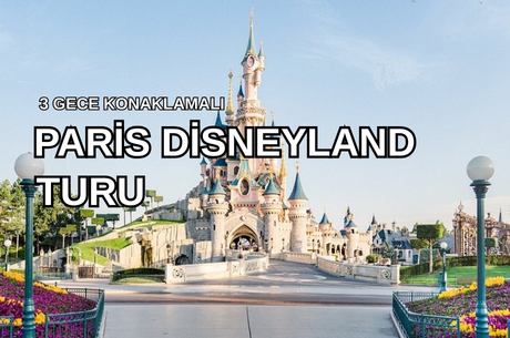 İzmir'den Direkt Hareket Görkemli Paris & Disneyland 3 Gece  - SunExpress ile 17 Ocak (Sömestr Özel) AT126