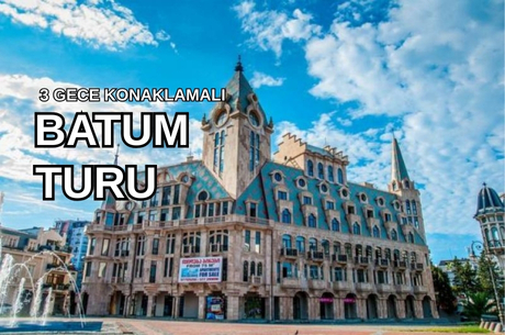 Görkemli Batum Turu 3 Gece Türk Hava Yolları ile (2026 Kış Dönemi) AT150