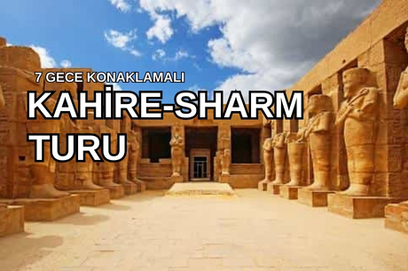 Sömestre Özel Sharm Kahire ve İskenderiye Masalı (7 Gece - 8 Gün)