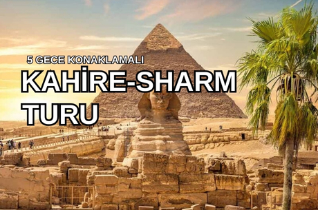 Kahire İskenderiye ve Sharm Masalı (6 Gece - 7 Gün (5 Gece Otel Konaklaması))