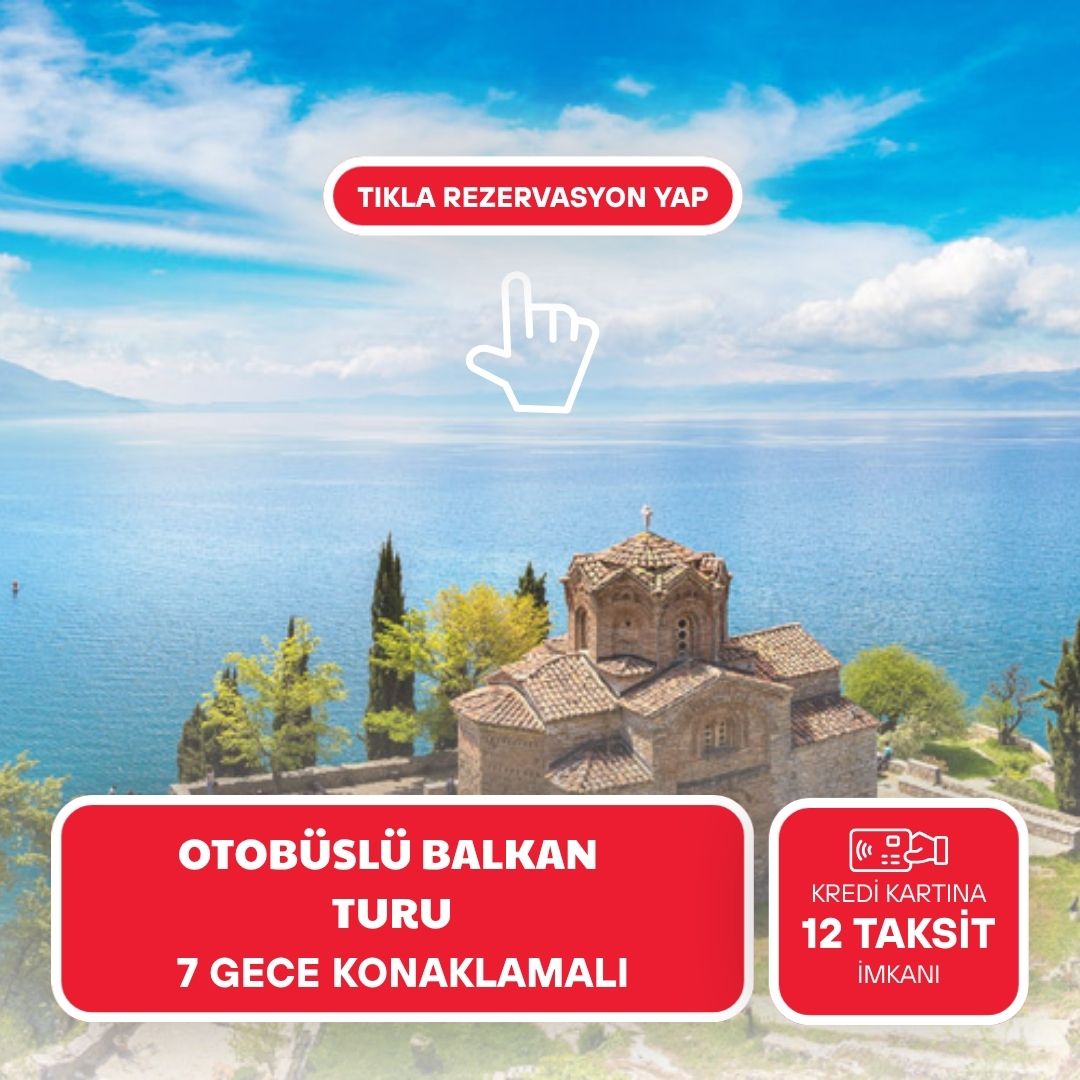Otobüs İle Balkan Masalı (7 Gece - Tüm Çevre Gezileri ve Ekstra Turlar Dahil - Selanik Konaklama Farkıyla) - 2026 Dönemi