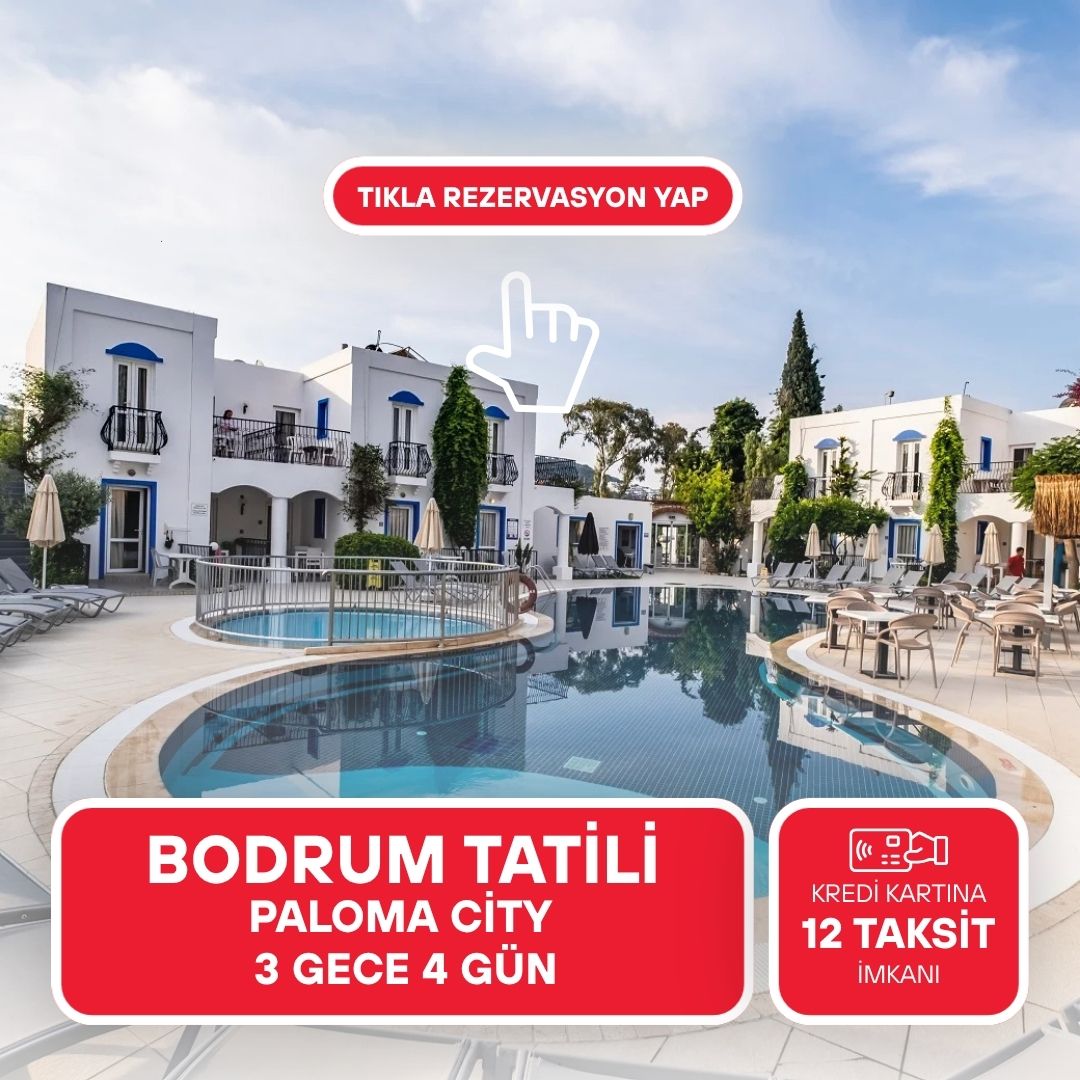 Bitez Paloma City Bodrum / 3 Gece 4 Gün / İstanbul-İzmir Çıkışlı /