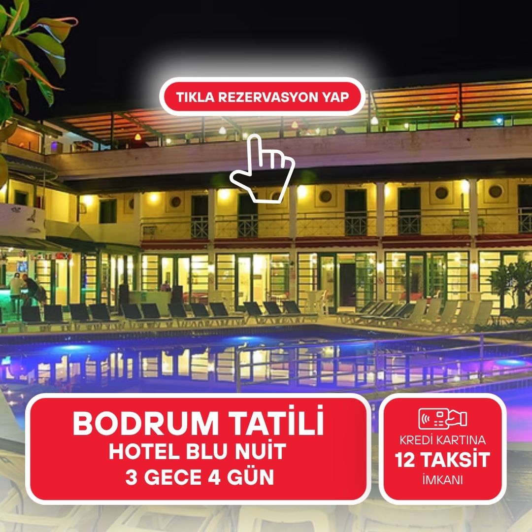 Bodrum Hotel Blu Nuit / 3 Gece 4 Gün / İstanbul- Bursa- İzmir Çıkışlı