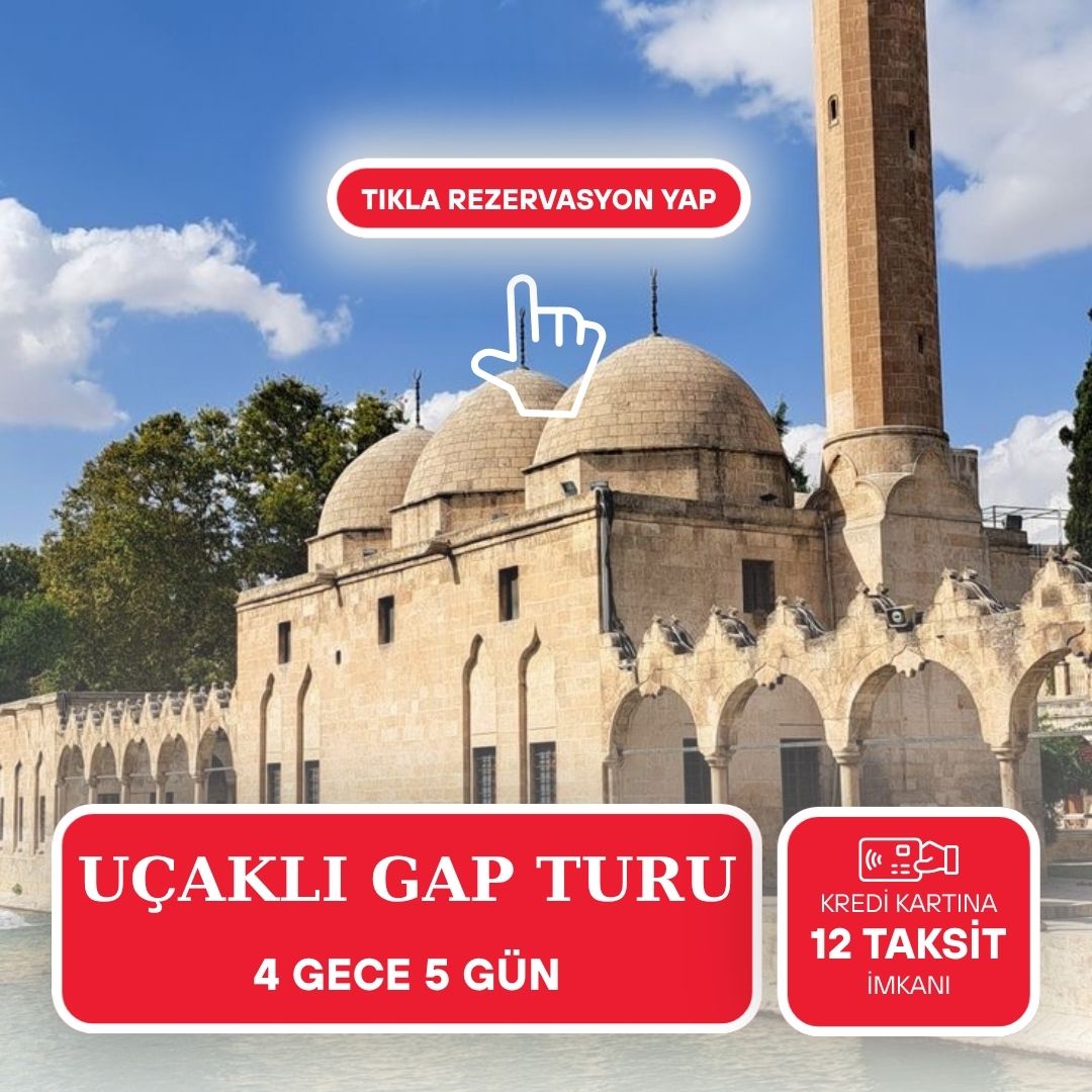 Uçaklı Gap Turu 4 Gece Konaklamalı / İstanbul Çıkışlı /