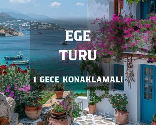 Ege Turu/ 1 Gece 2 Gün/ İstanbul Kalkışlı