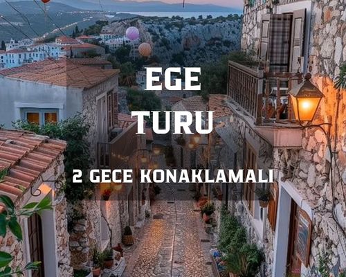 EgeTuru/ 2 Gece 3 Gün/ İstanbul Kalkışlı